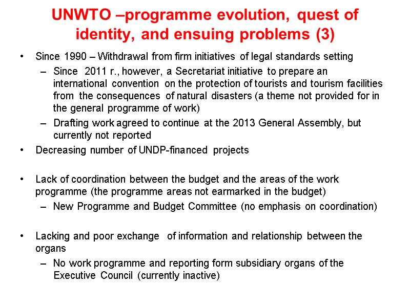 UNWTO –programme evolution, quest of identity, and ensuing problems (3) Since 1990 – Withdrawal